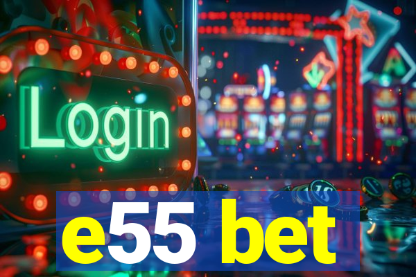 e55 bet